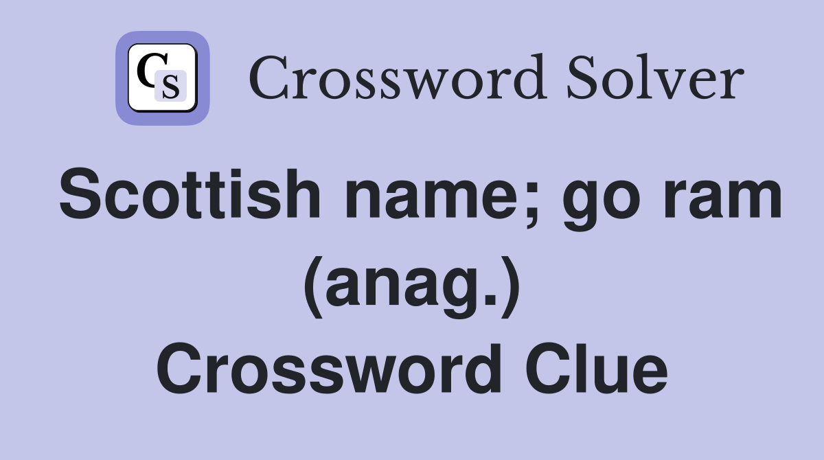 Scottish name; go ram (anag.) Crossword Clue