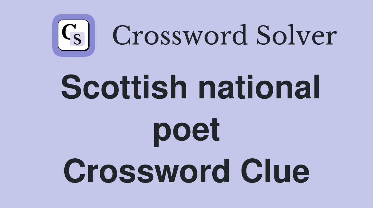 Scottish national poet Crossword Clue