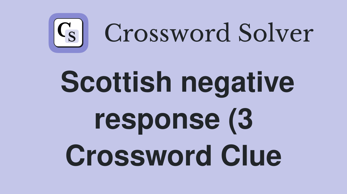 Scottish negative response (3) Crossword Clue Answers Crossword Solver Scottish negative response (3) Crossword Clue Answers Crossword Solver