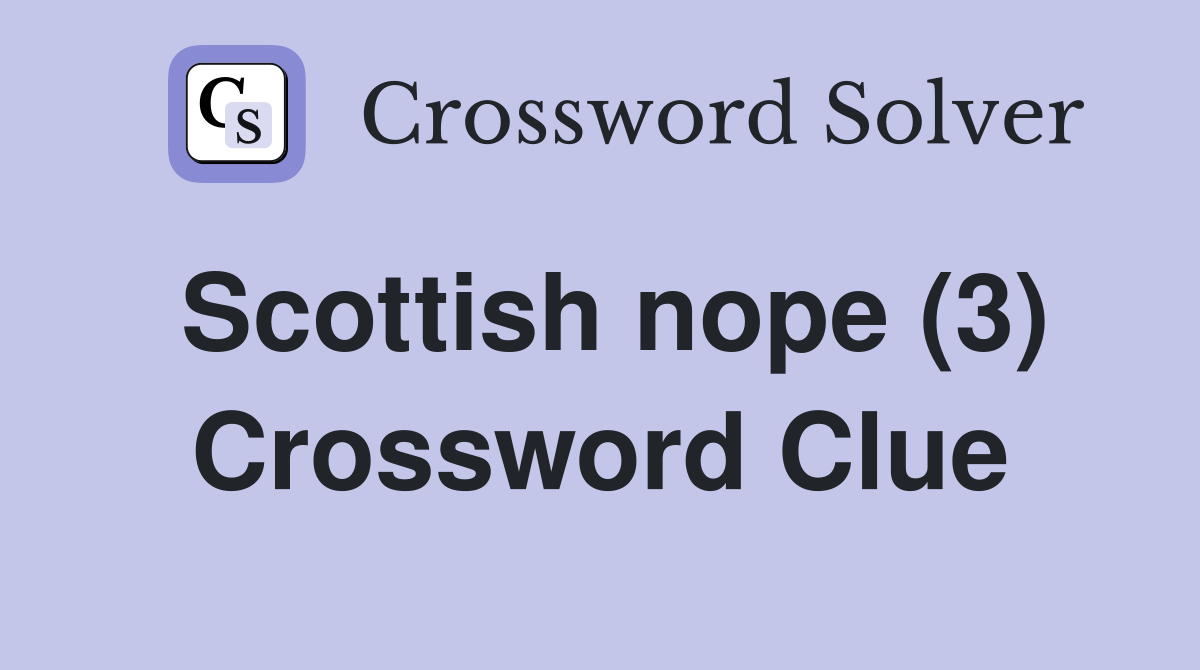 Scottish nope (3) Crossword Clue