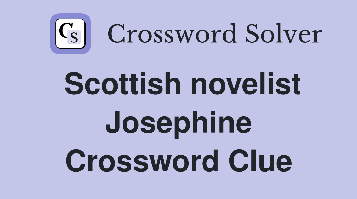 Scottish novelist Josephine Crossword Clue