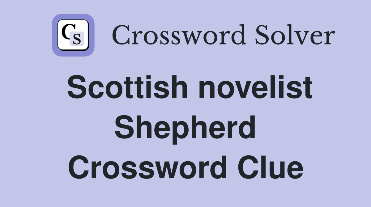 Scottish novelist Shepherd Crossword Clue