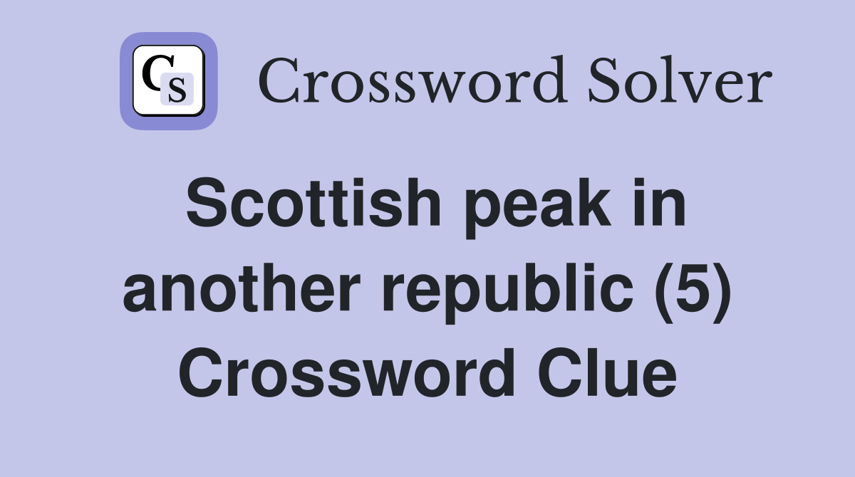 Scottish peak in another republic (5) Crossword Clue