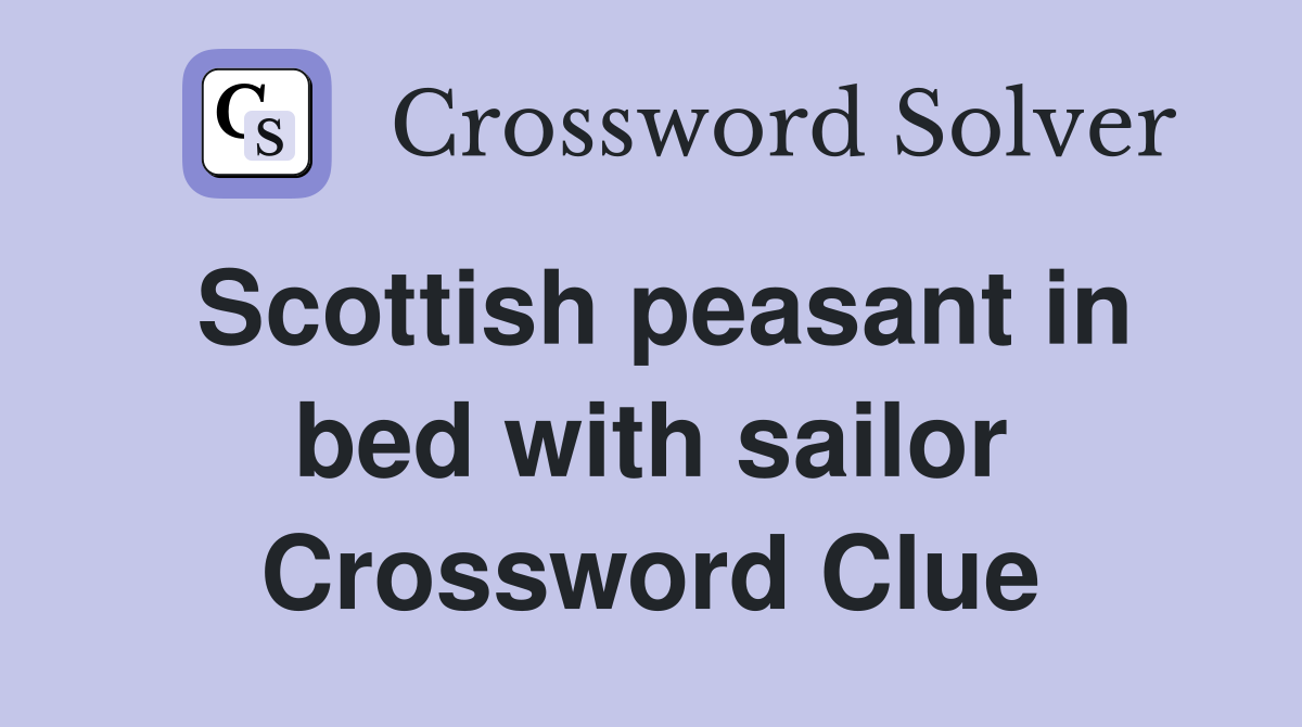 Scottish peasant in bed with sailor Crossword Clue