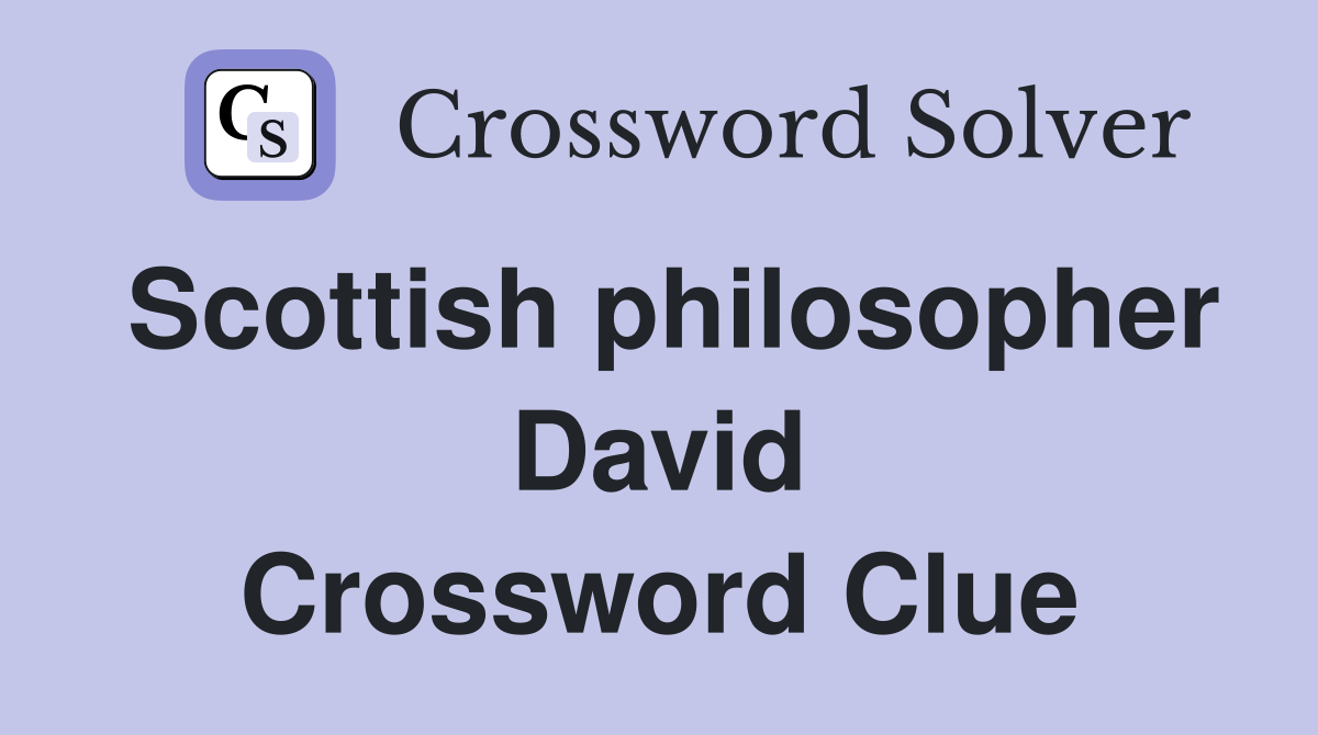 Scottish philosopher David Crossword Clue