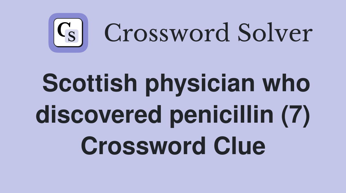 Scottish physician who discovered penicillin (7) Crossword Clue