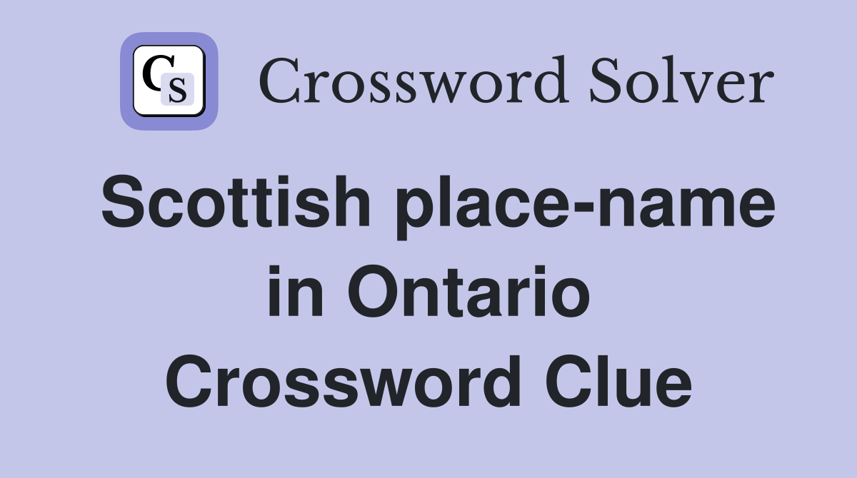 Scottish place-name in Ontario Crossword Clue