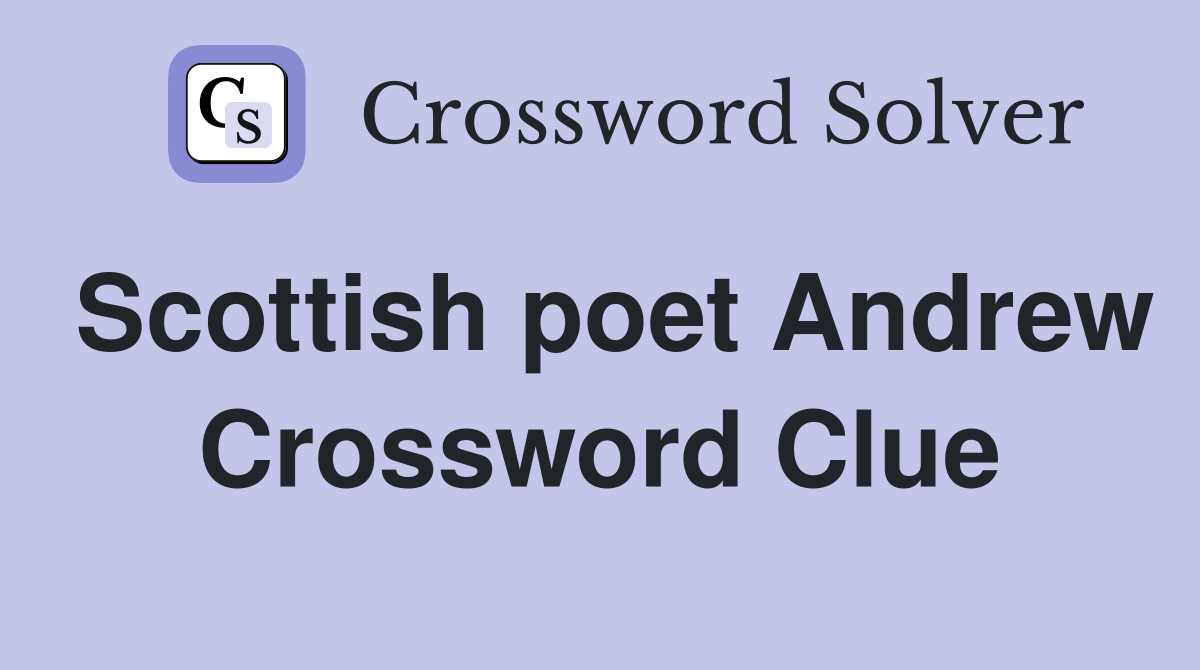 Scottish poet Andrew Crossword Clue