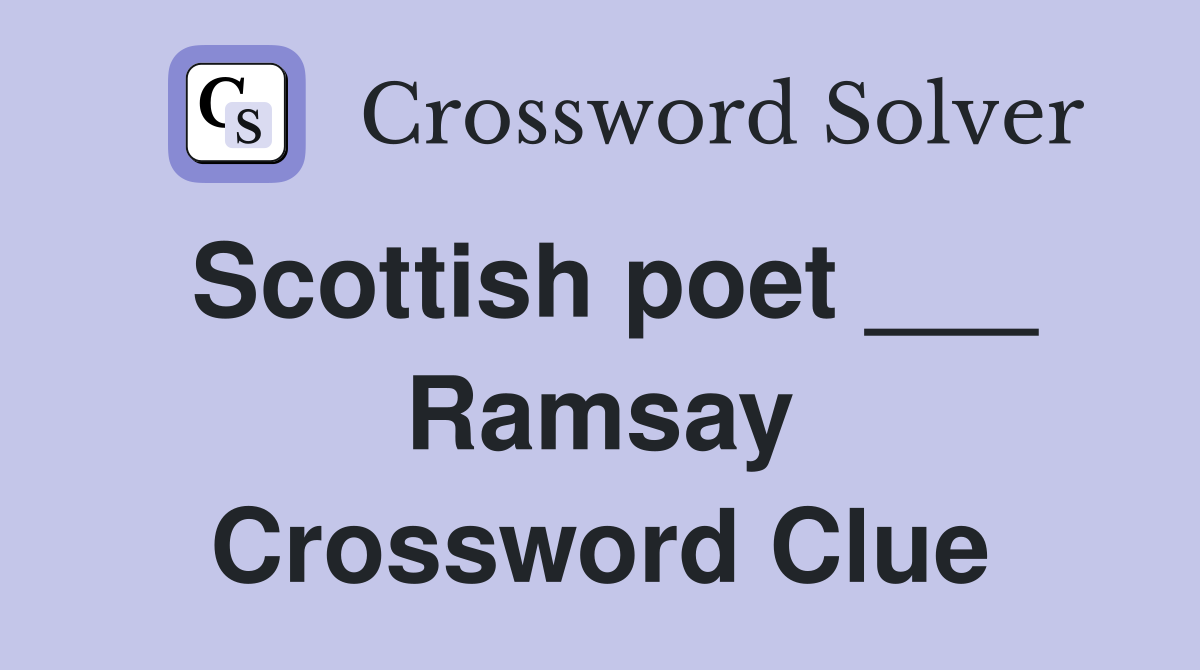 Scottish poet ___ Ramsay Crossword Clue