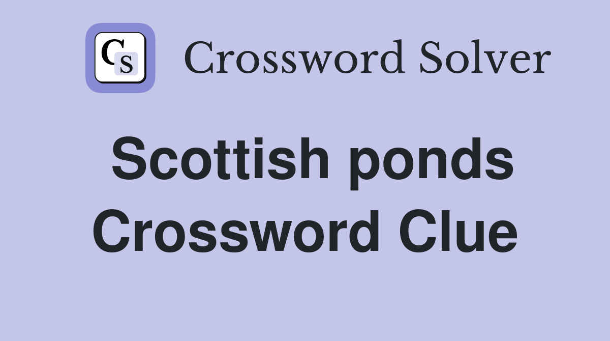 Scottish ponds Crossword Clue