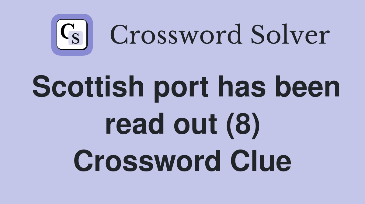 Scottish port has been read out (8) Crossword Clue