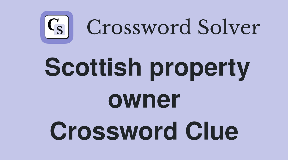 Scottish property owner Crossword Clue