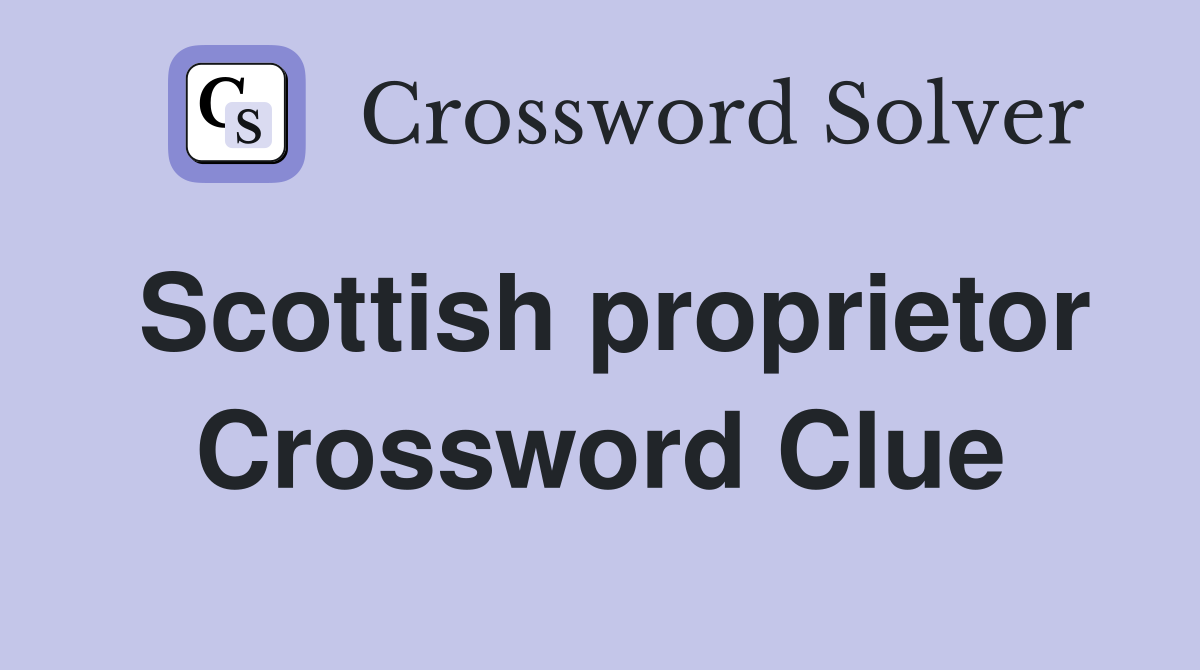 Scottish proprietor Crossword Clue