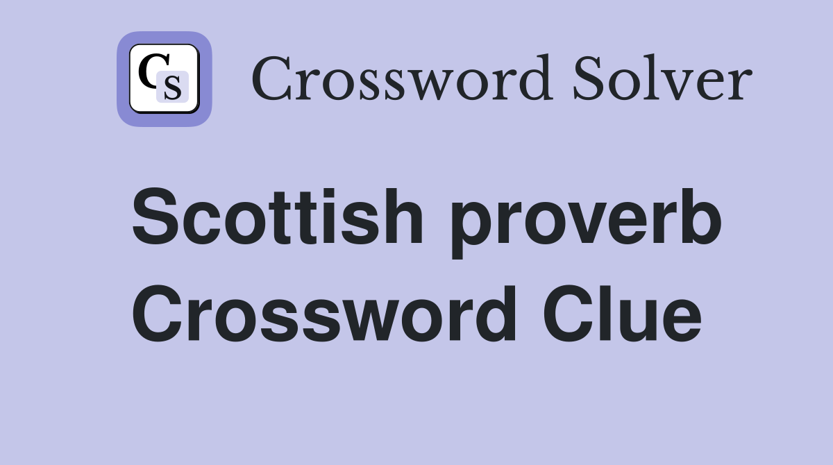 Scottish proverb Crossword Clue