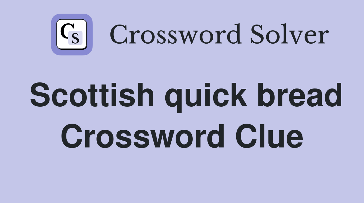 Scottish quick bread Crossword Clue