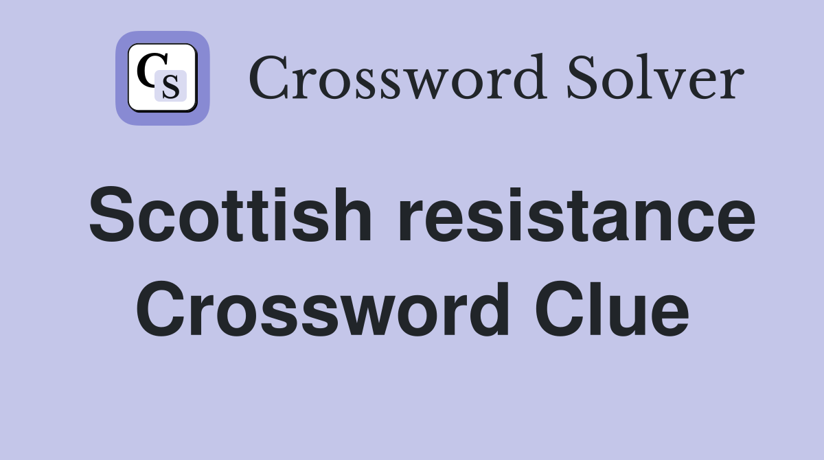 Scottish resistance Crossword Clue