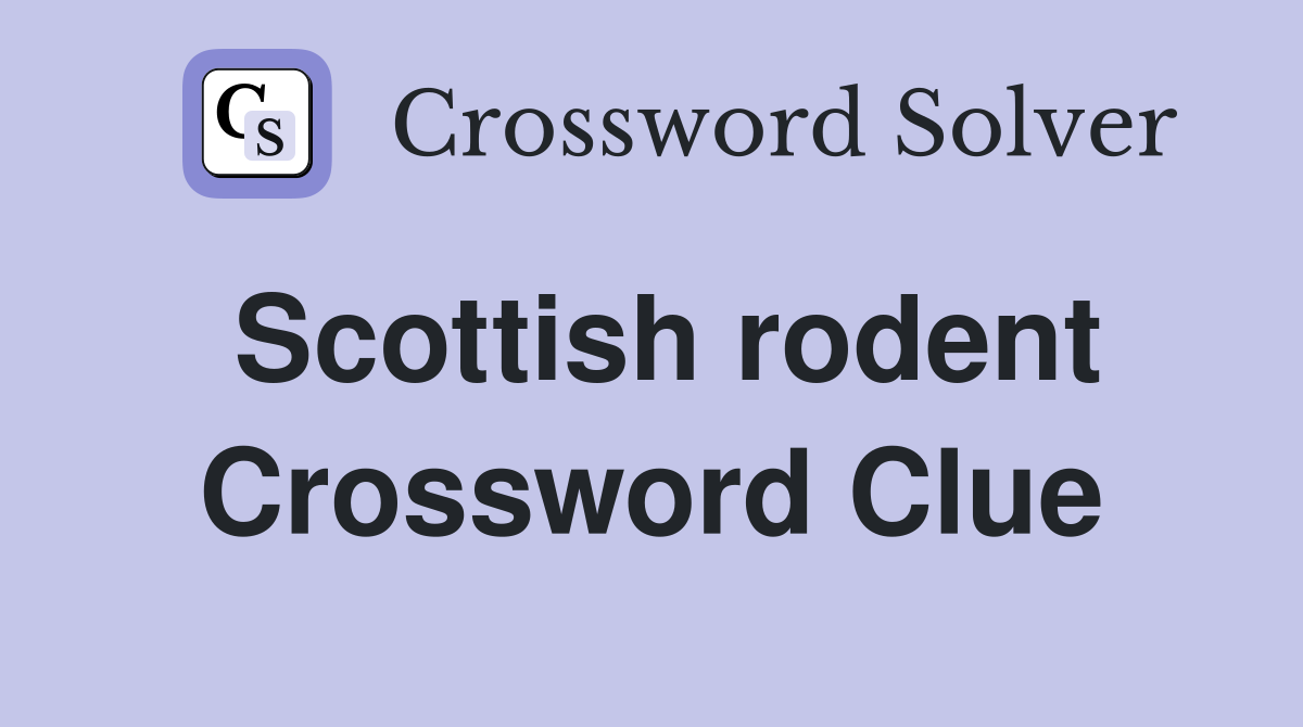 Scottish rodent Crossword Clue