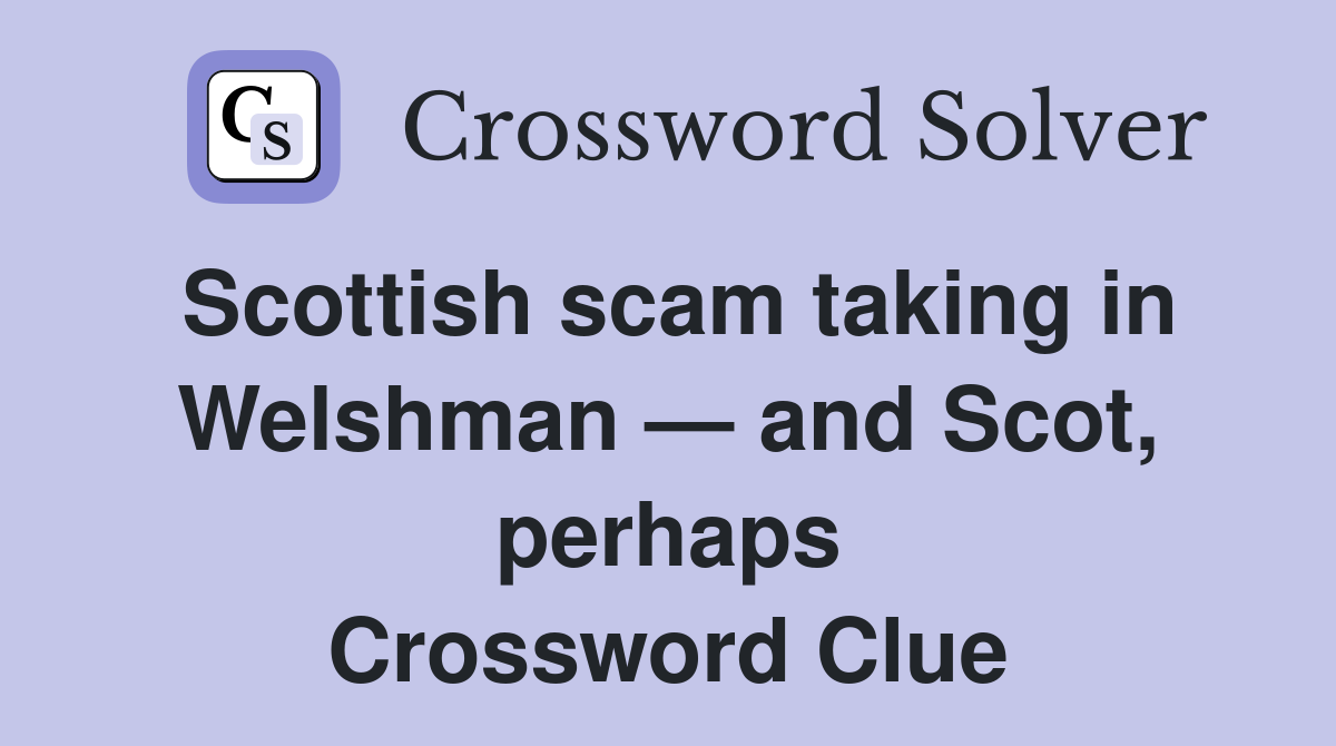 Scottish scam taking in Welshman — and Scot, perhaps Crossword Clue