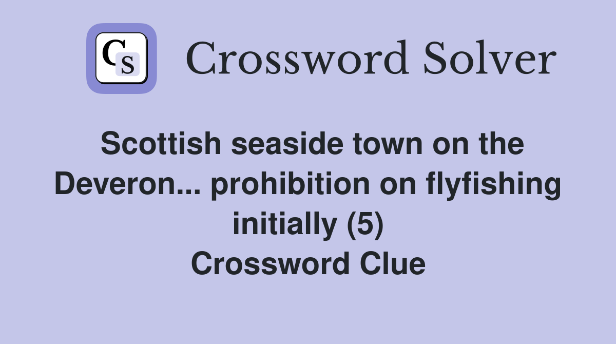 Scottish seaside town on the Deveron... prohibition on flyfishing initially (5) Crossword Clue