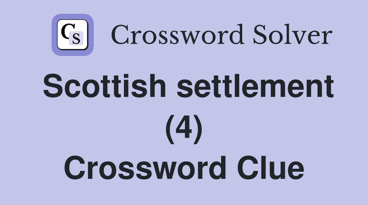 Scottish settlement (4) Crossword Clue