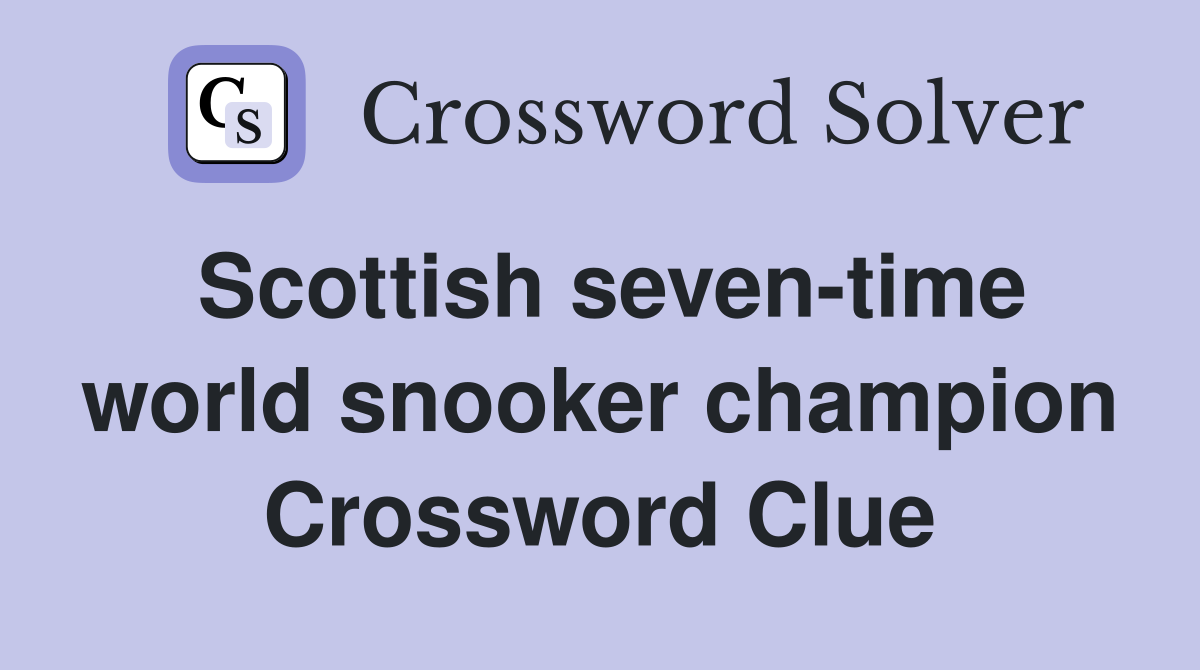 Scottish seven-time world snooker champion Crossword Clue