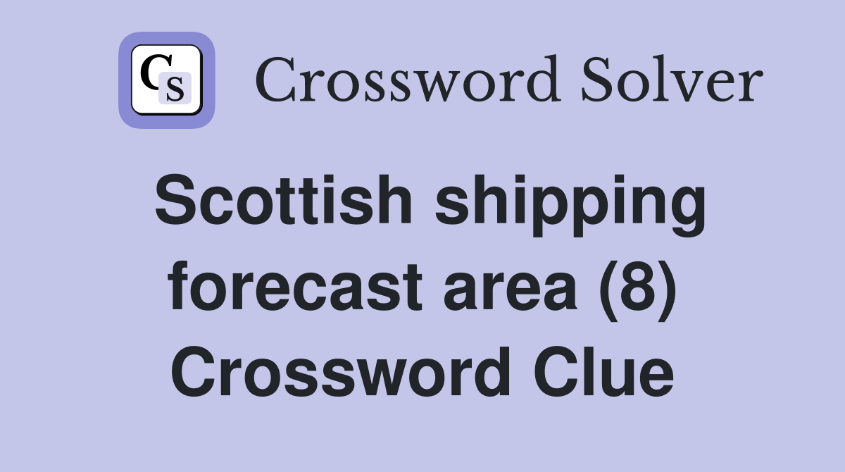Scottish shipping forecast area (8) Crossword Clue