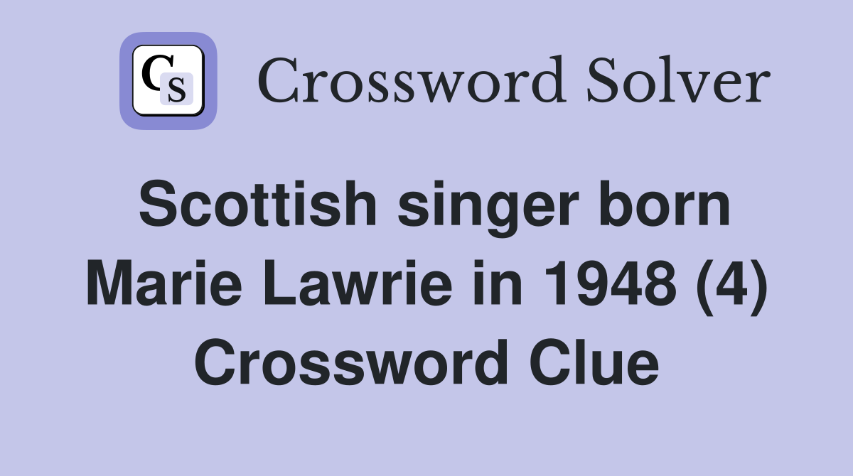 Scottish singer born Marie Lawrie in 1948 (4) Crossword Clue