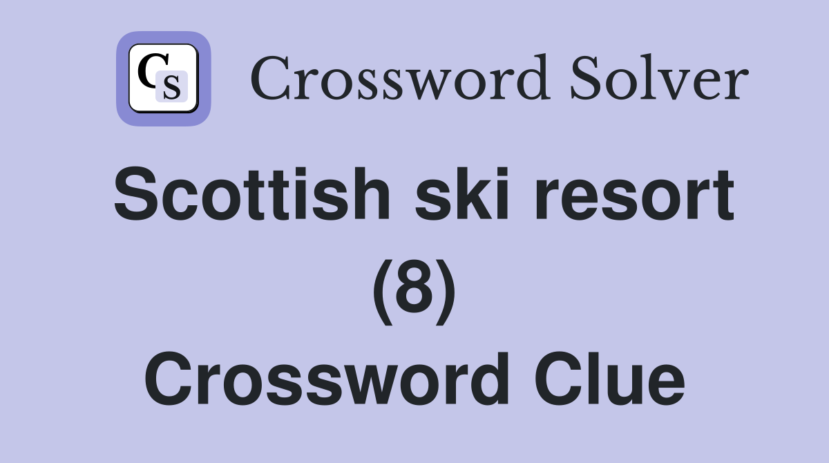 Scottish ski resort (8) Crossword Clue