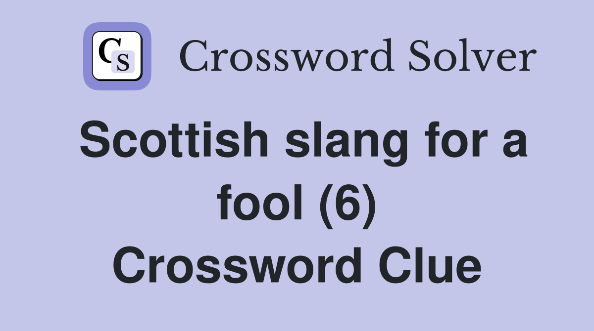 Scottish slang for a fool (6) Crossword Clue