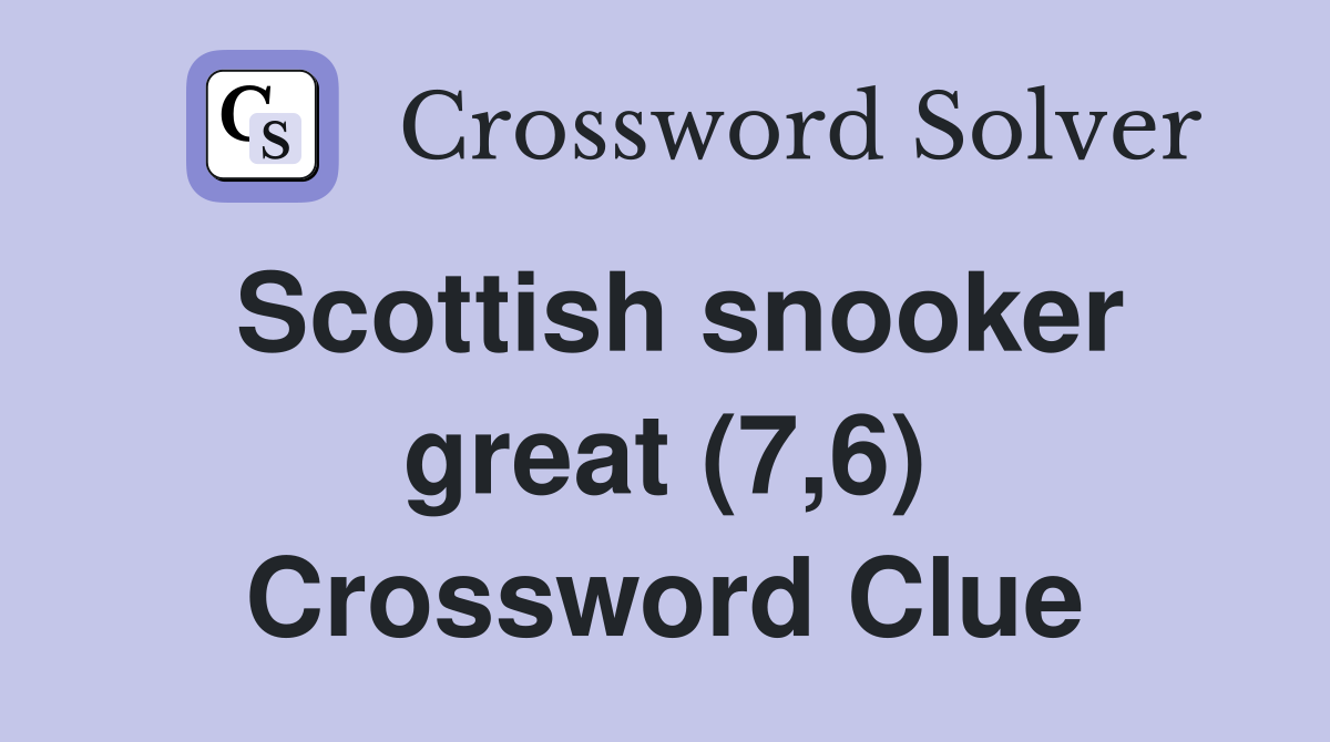 Scottish snooker great (7,6) Crossword Clue