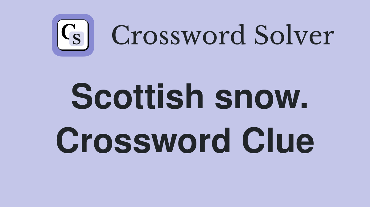 Scottish snow. Crossword Clue