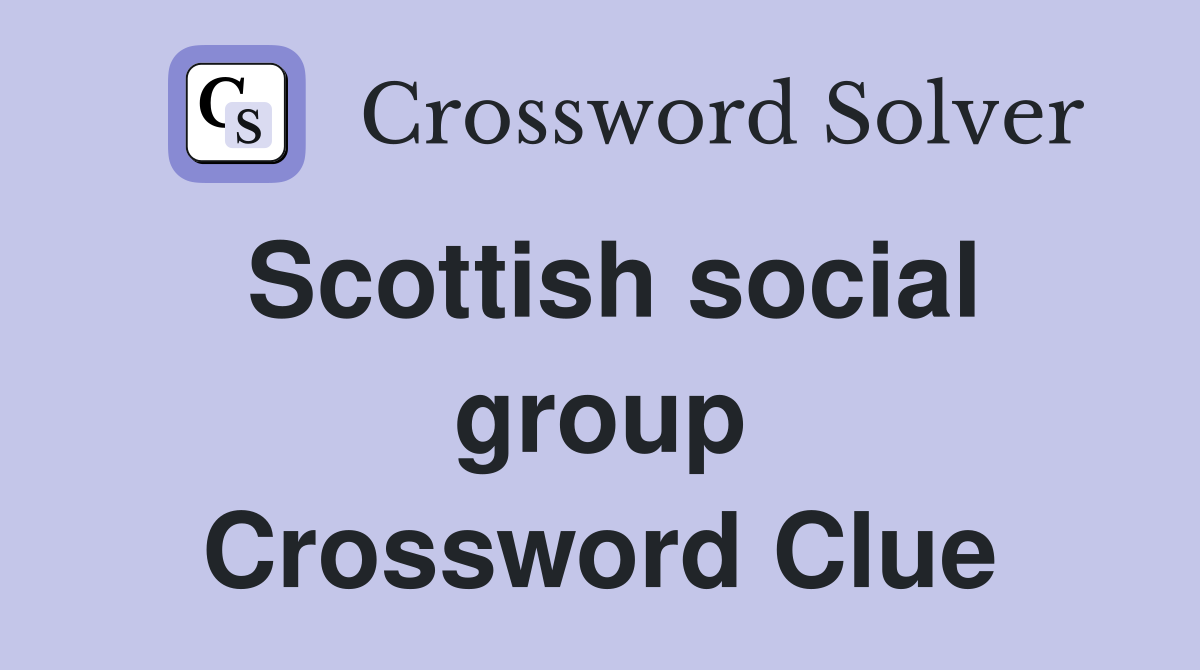 Scottish social group Crossword Clue