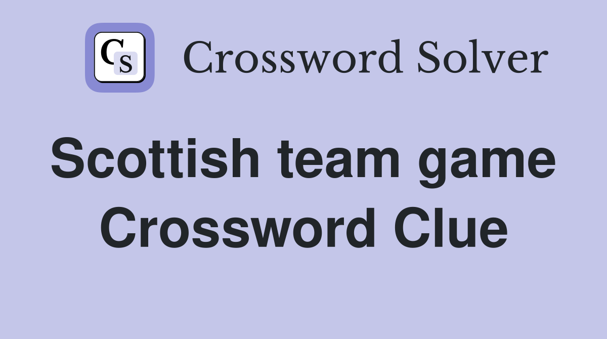 Scottish team game  Crossword Clue
