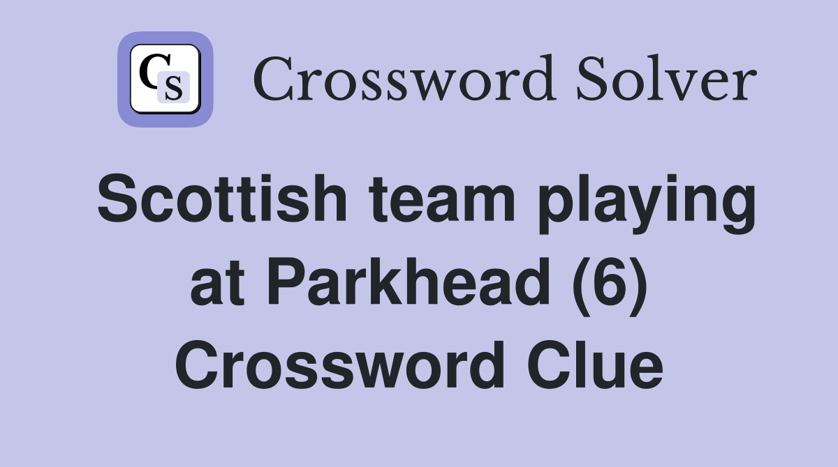 Scottish team playing at Parkhead (6) Crossword Clue