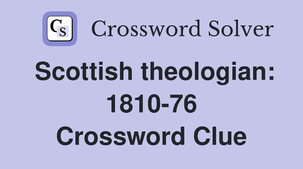 Scottish theologian: 1810-76 Crossword Clue