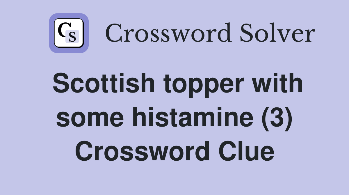 Scottish topper with some histamine (3) Crossword Clue