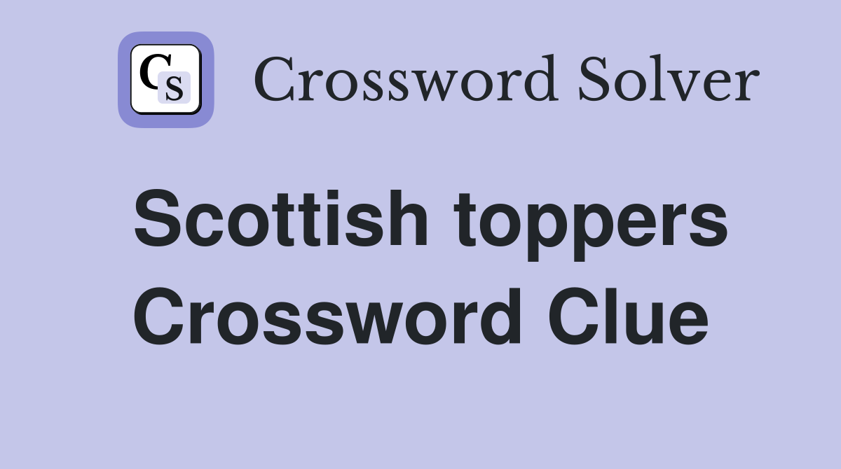 Scottish toppers Crossword Clue