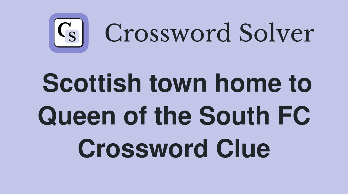Scottish town home to Queen of the South FC Crossword Clue