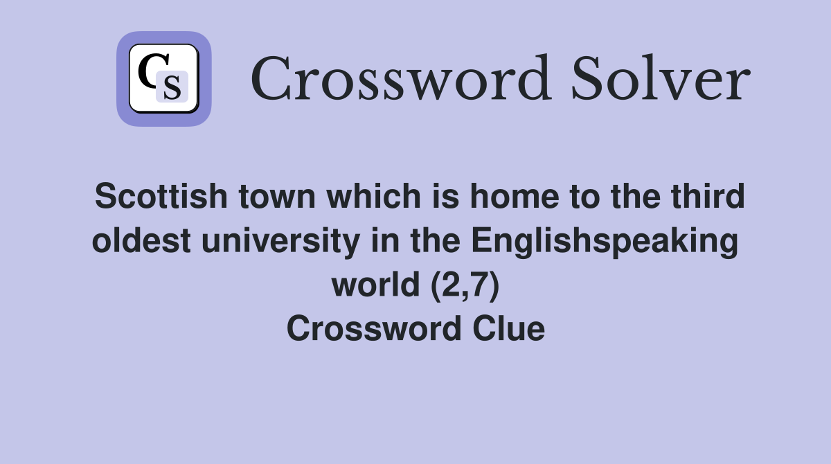 Scottish town which is home to the third oldest university in the Englishspeaking world (2,7) Crossword Clue