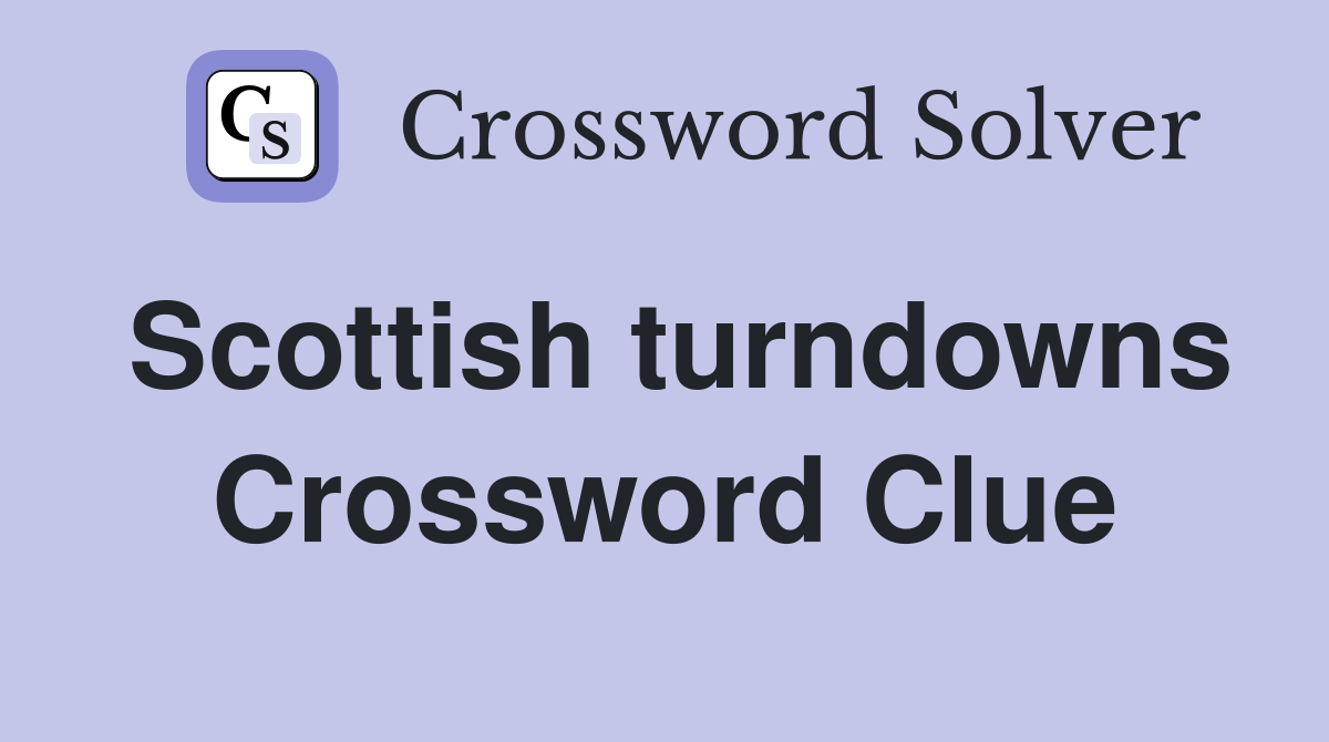 Scottish turndowns Crossword Clue