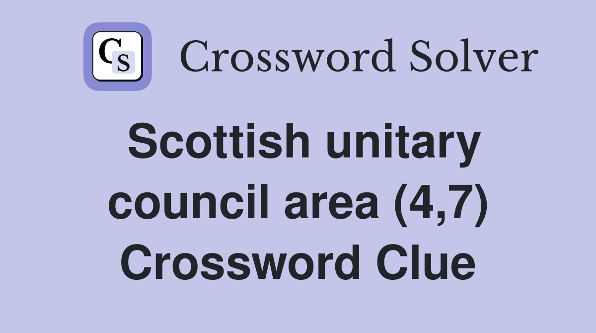Scottish unitary council area (4,7) Crossword Clue