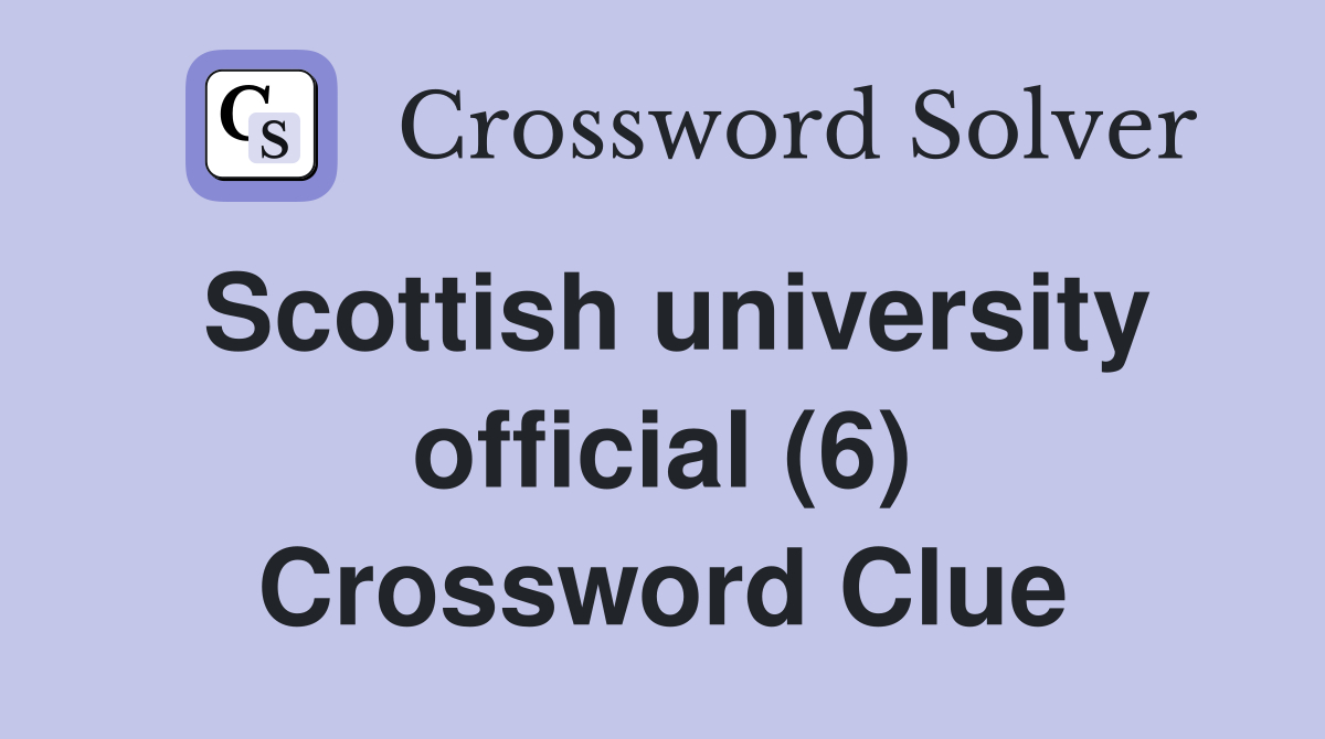 Scottish university official (6) Crossword Clue