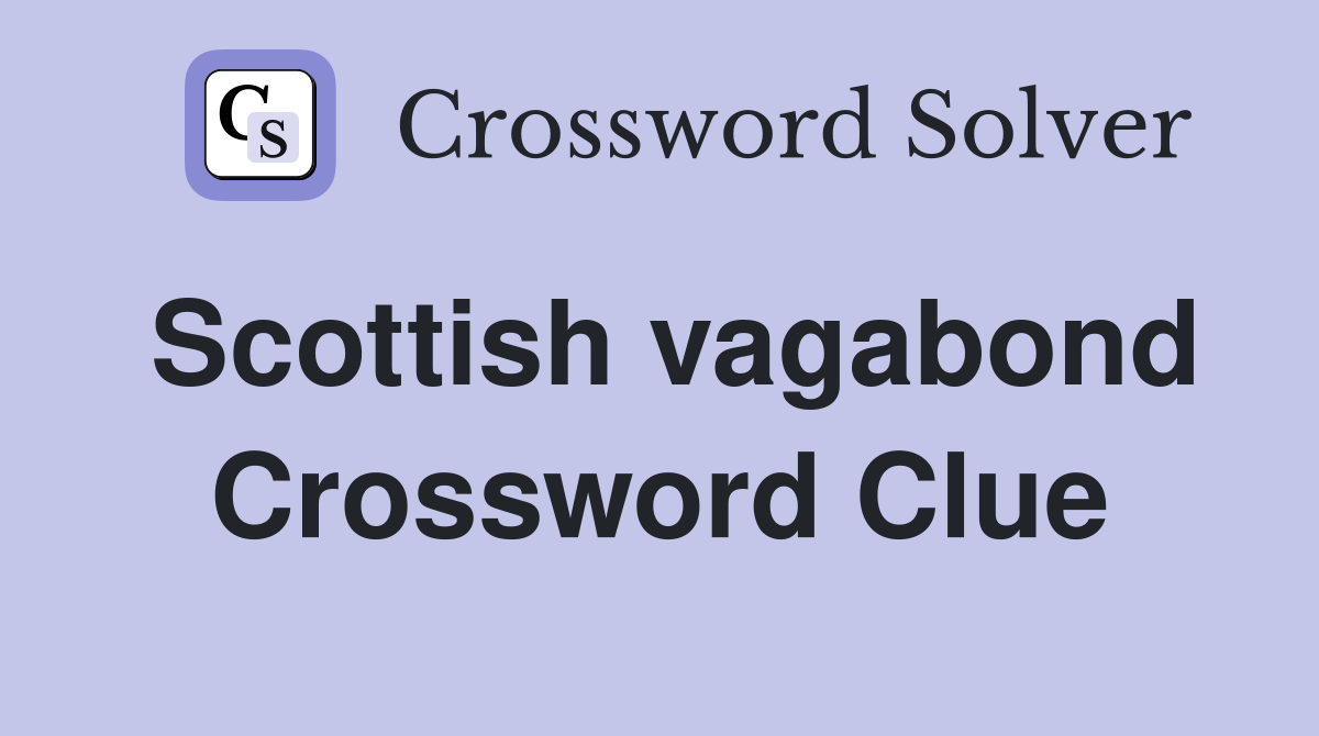 Scottish vagabond Crossword Clue