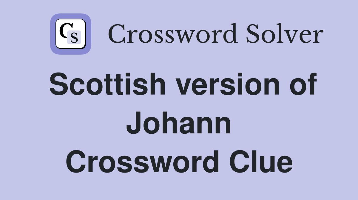 Scottish version of Johann Crossword Clue