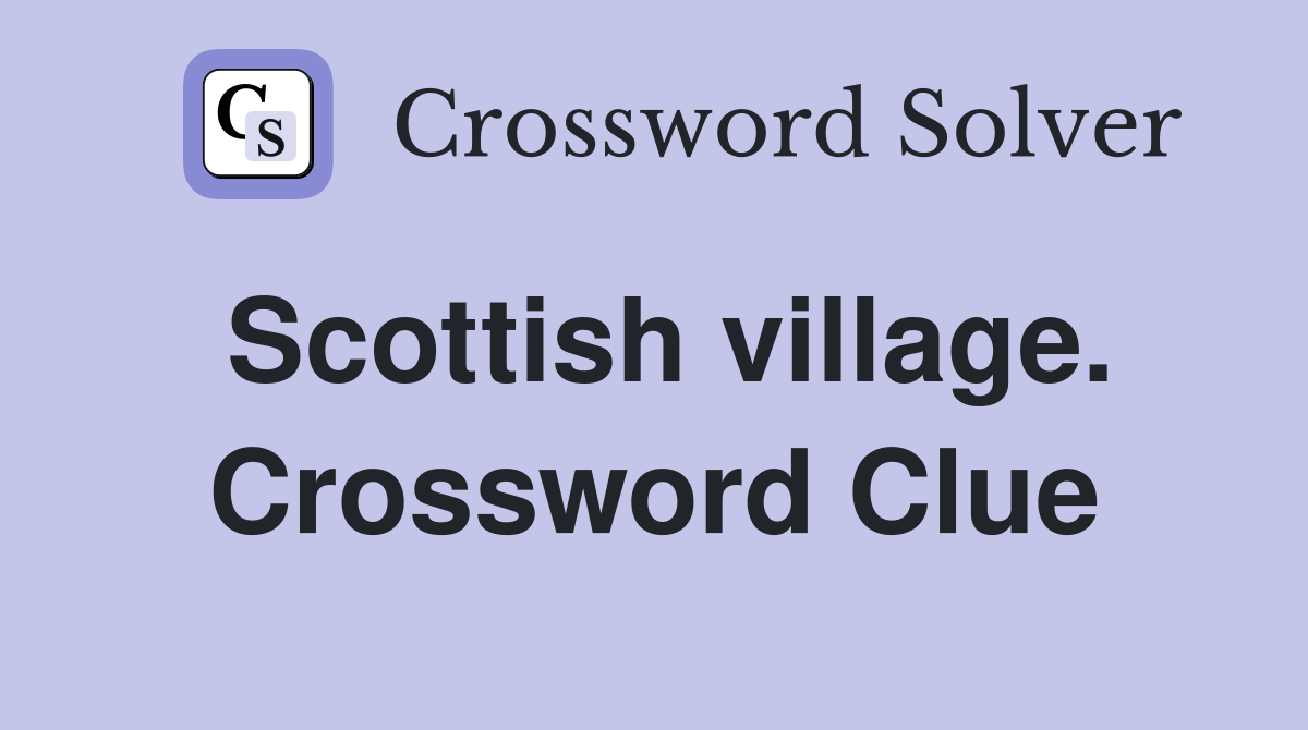 Scottish village. Crossword Clue