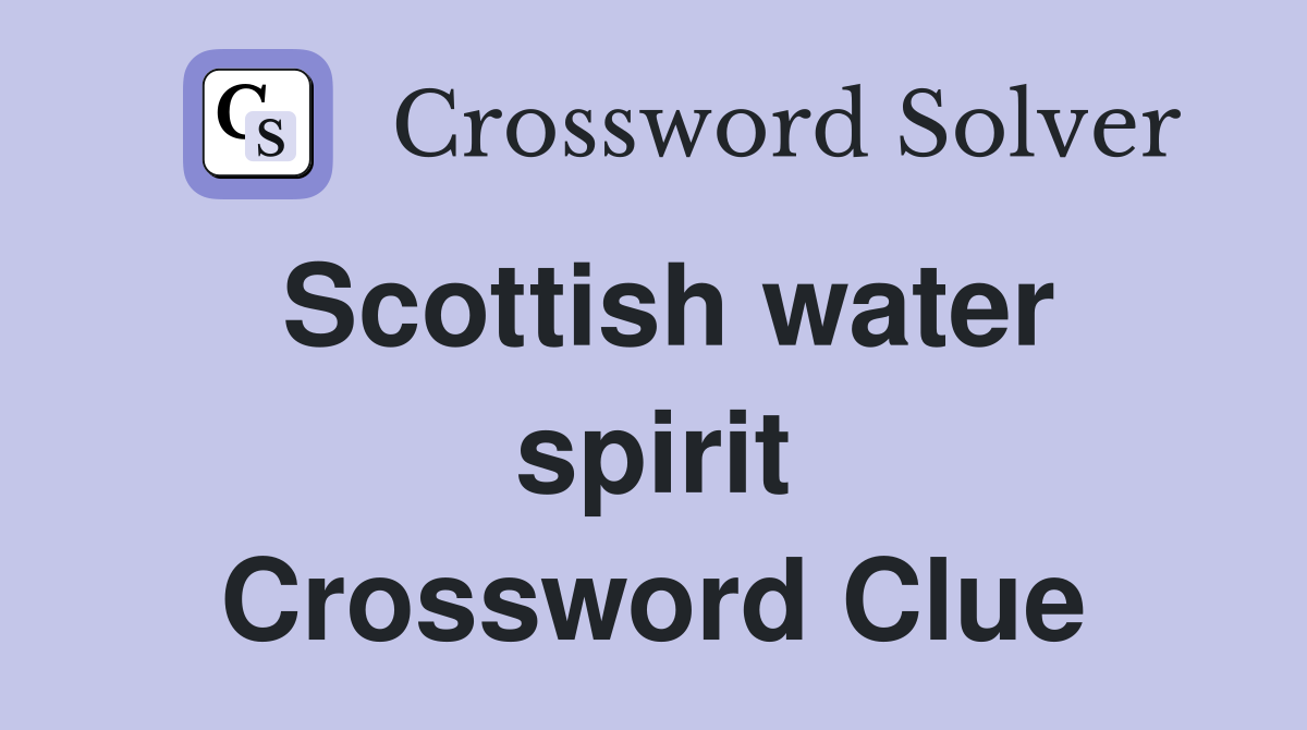 Scottish water spirit Crossword Clue
