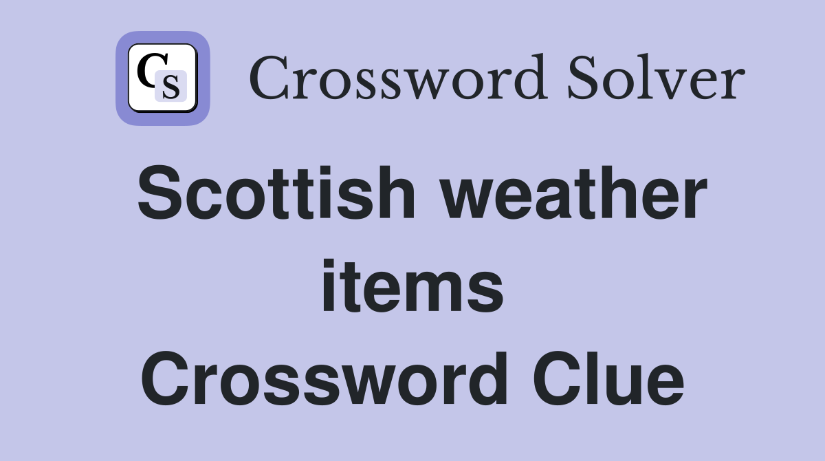 Scottish weather items Crossword Clue