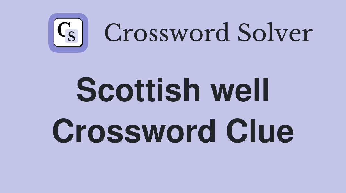 Scottish well  Crossword Clue