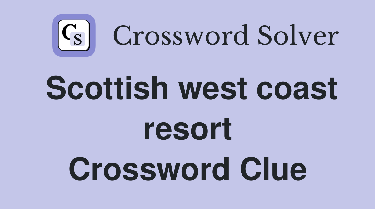 Scottish west coast resort Crossword Clue