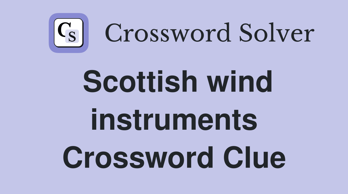Scottish wind instruments Crossword Clue